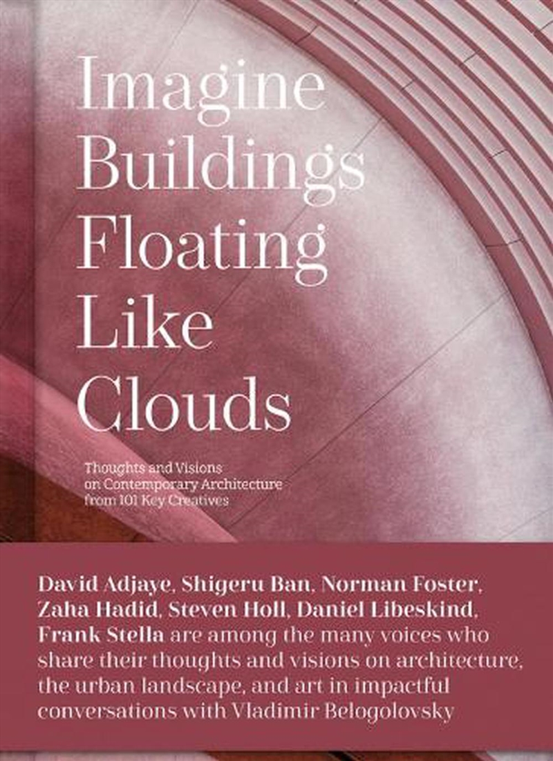 Imagine Buildings Floating like Clouds: Thoughts and Visions of Contemporary Architecture from 101 K/Product Detail/Architecture