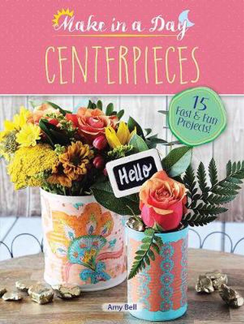 Make in a Day: Centerpieces/Product Detail/Crafts & Handiwork