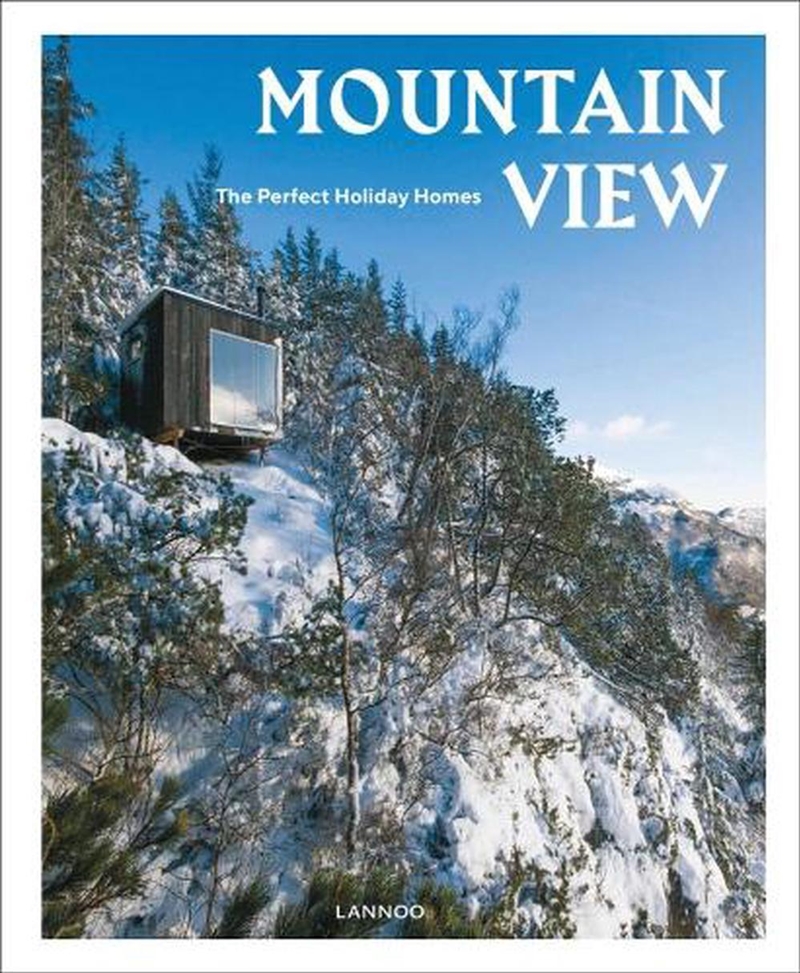 Mountain View: The Perfect Holiday Homes; Nature Retreats Vol: I/Product Detail/Art