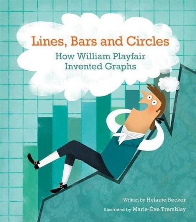 Lines, Bars and Circles: How William Playfair Invented Graphs/Product Detail/Childrens Fiction Books