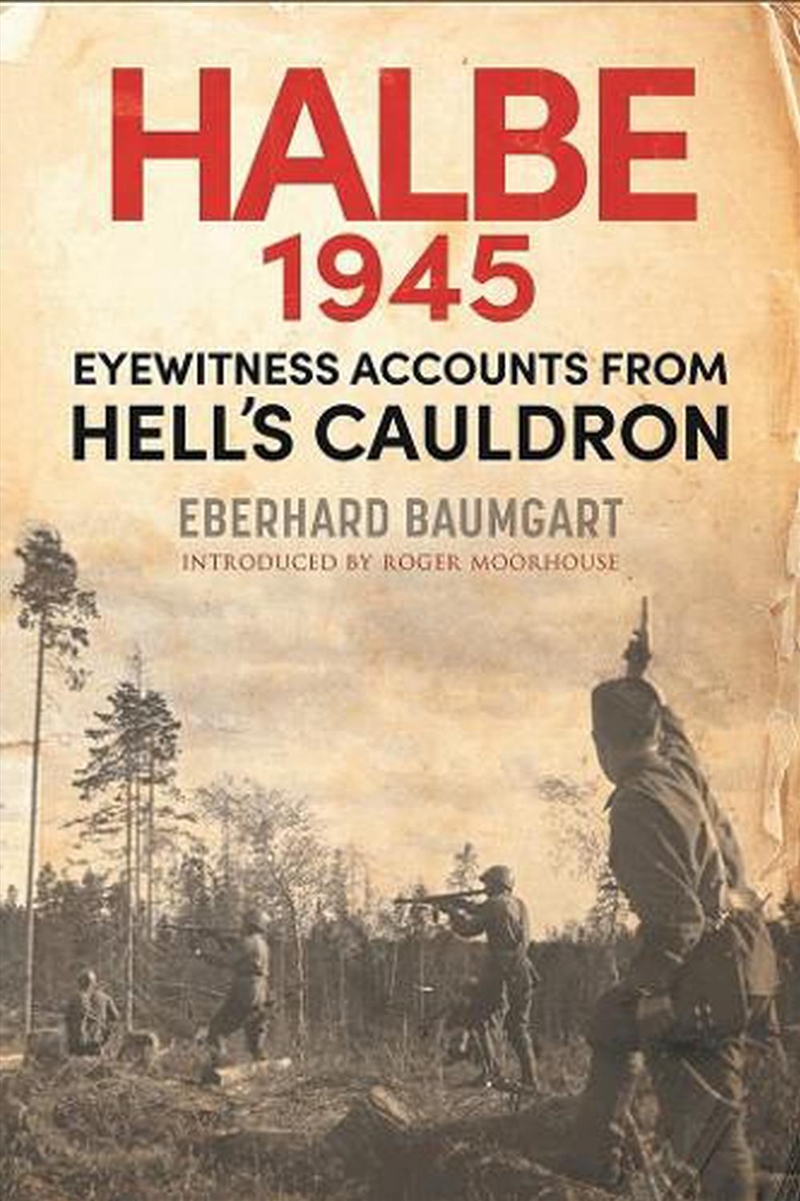 Halbe, 1945: Eyewitness Accounts from Hell's Cauldron/Product Detail/History