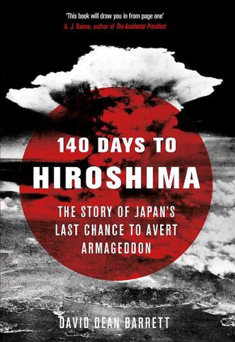 140 Days to Hiroshima: The Story of Japan's Last Chance to Avert Armageddon/Product Detail/History