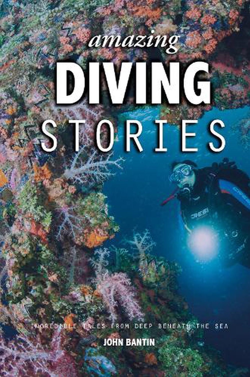 Amazing Diving Stories: Incredible Tales from Deep Beneath the Sea/Product Detail/Sport & Recreation