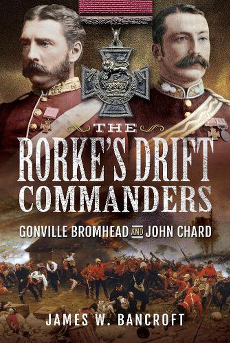Rorke's Drift Commanders: Gonville Bromhead and John Chard/Product Detail/History