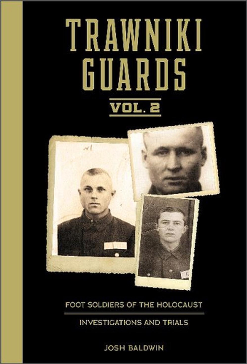 Trawniki Guards: Foot Soldiers of the Holocaust: Vol. 2, Investigations and Trials/Product Detail/History