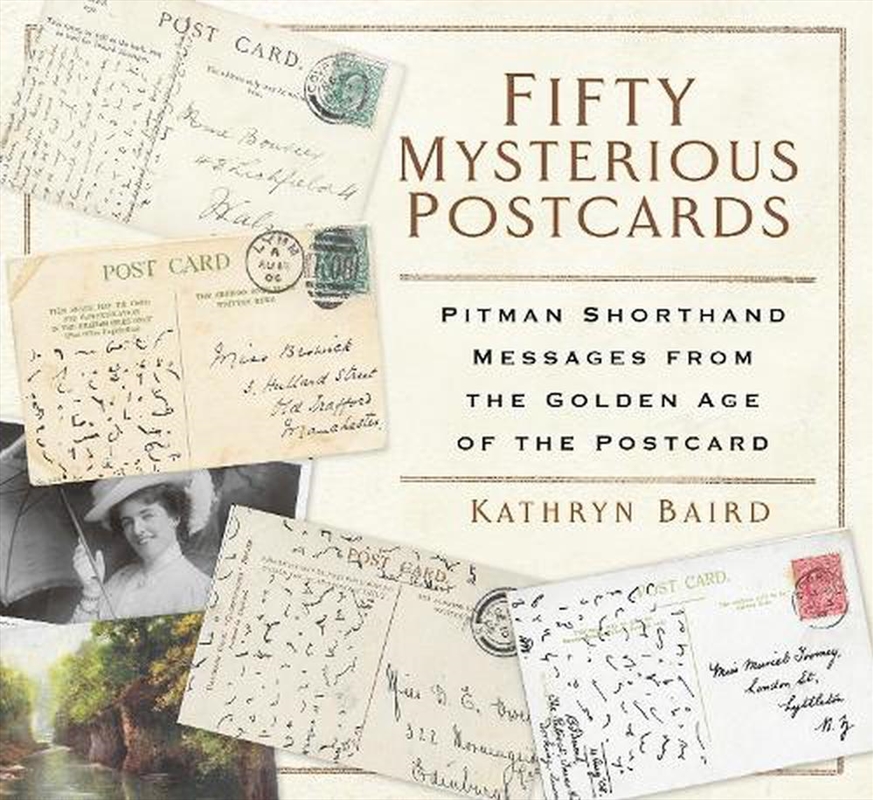Fifty Mysterious Postcards: Pitman Shorthand Messages from the Golden Age of the Postcard/Product Detail/History