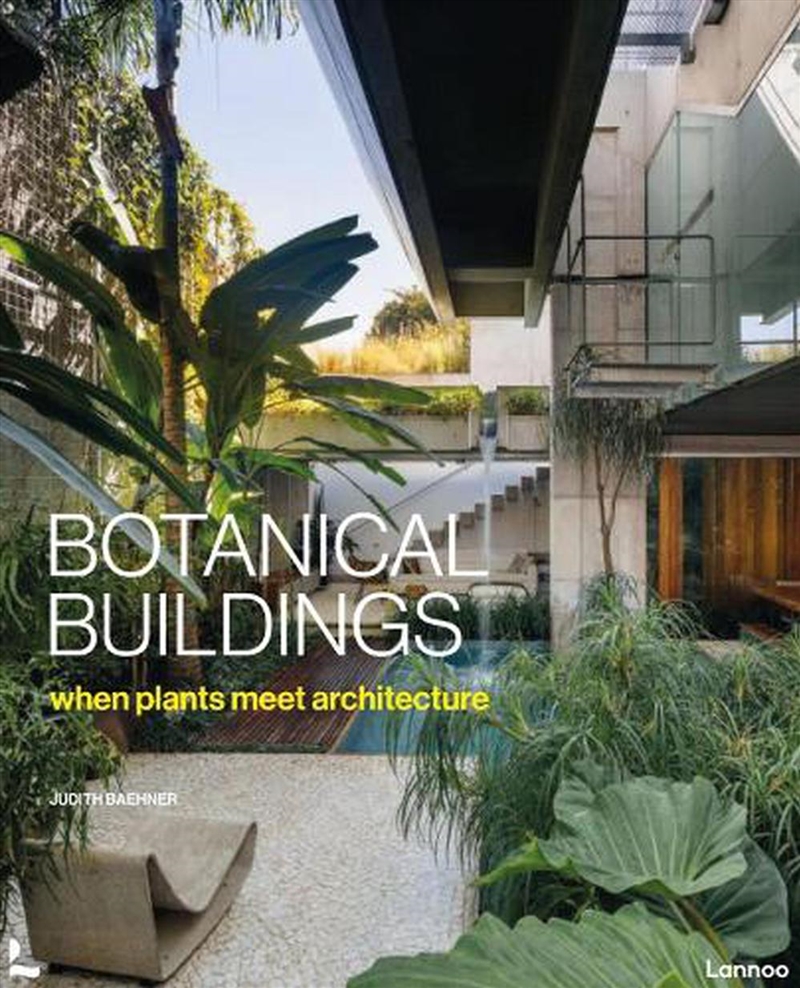Botanical Buildings: Plants + Architecture/Product Detail/Architecture