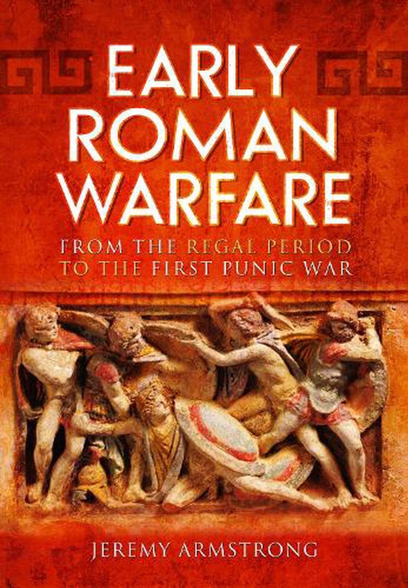 Early Roman Warfare: From the Regal Period to the First Punic War/Product Detail/History