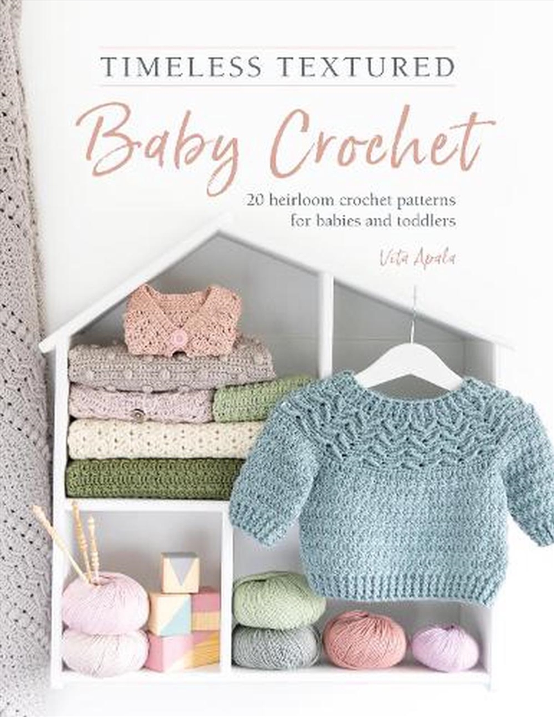 Timeless Textured Baby Crochet: 20 Heirloom Crochet Patterns for Babies and Toddlers/Product Detail/Crafts & Handiwork