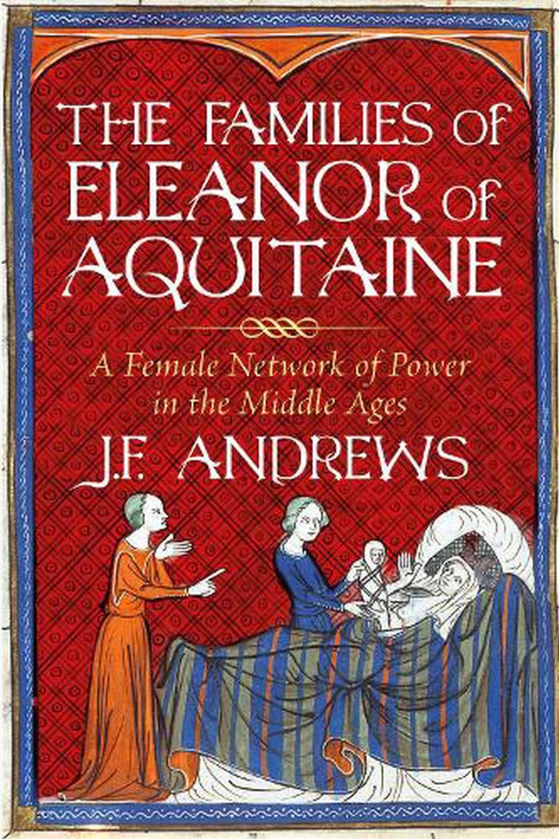 Families of Eleanor of Aquitaine: A Female Network of Power in the Middle Ages/Product Detail/History