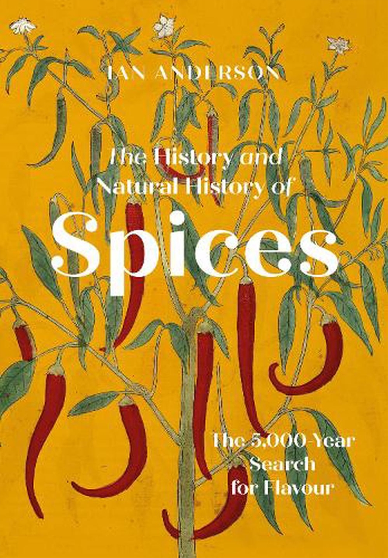 History and Natural History of Spices: The 5000-Year Search for Flavour/Product Detail/History