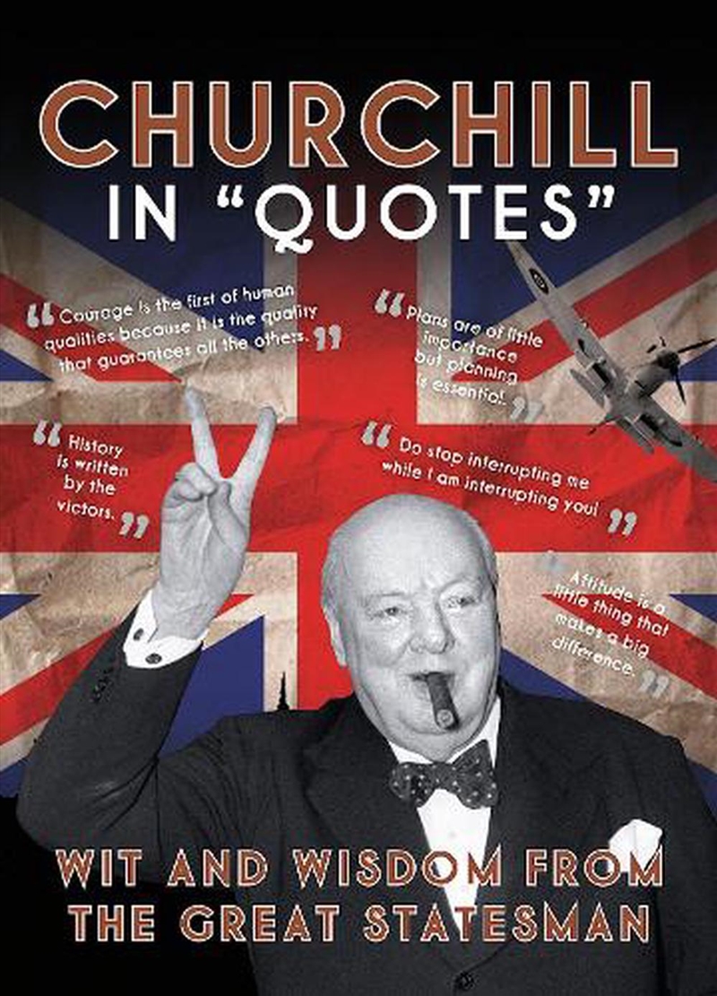 Churchill in Quotes: Wit and Wisdom From the Great Statesman/Product Detail/Biographies & True Stories