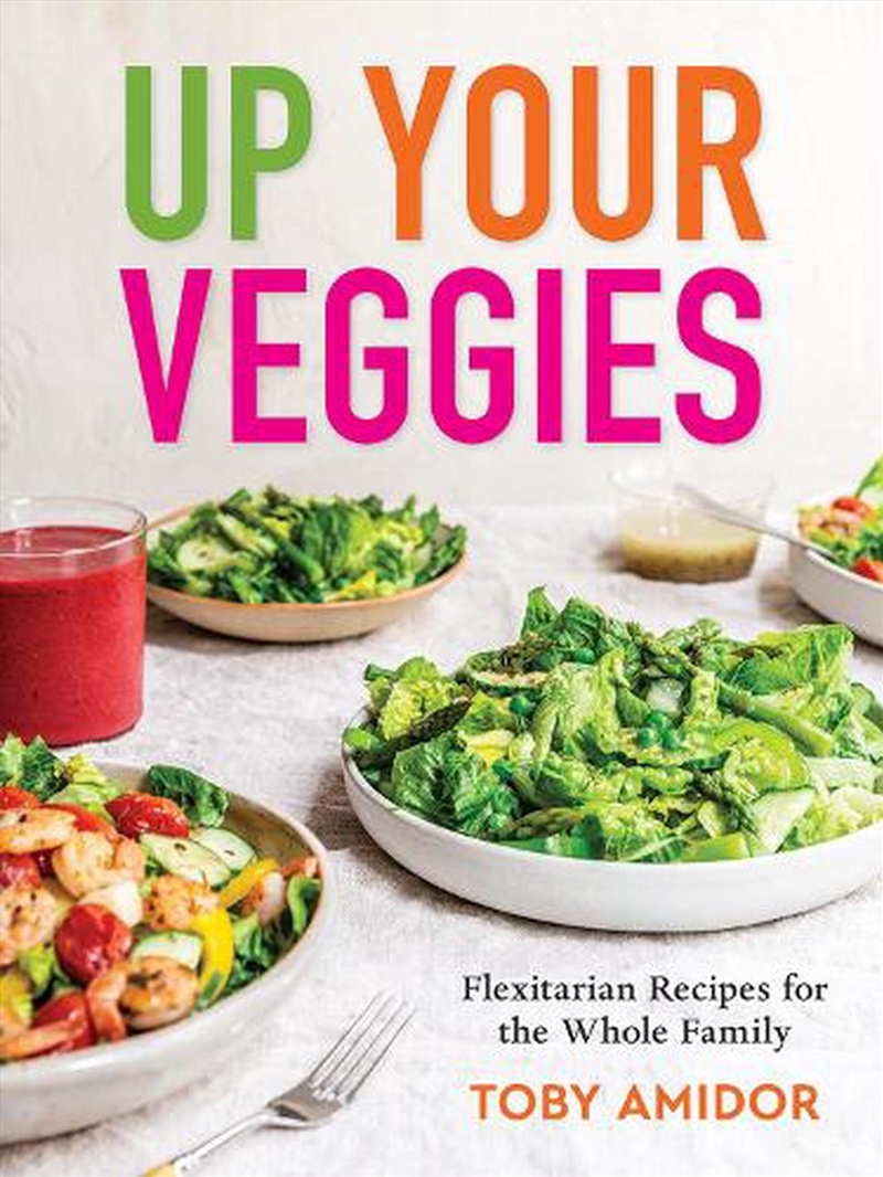 Up Your Veggies: Flexitarian Recipes for the Whole Family/Product Detail/Recipes, Food & Drink