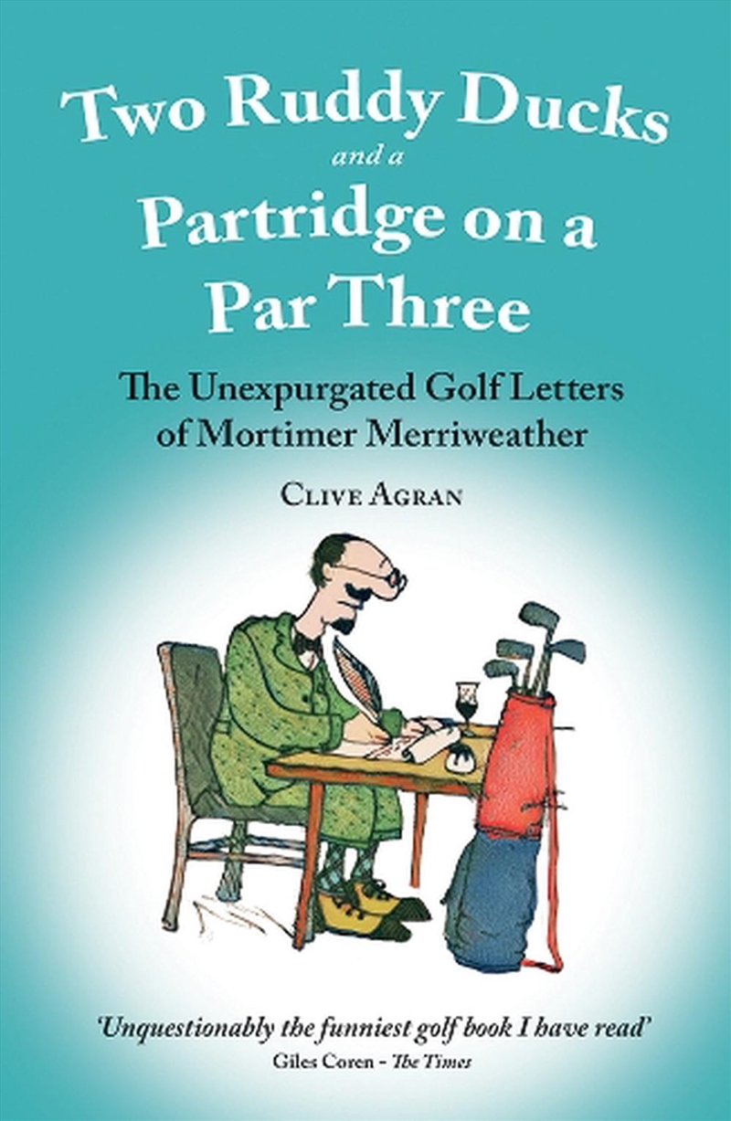 Two Ruddy Ducks and a Partridge on a Par Three: The Unexpurgated Golf Letters of Mortimer Merriweath/Product Detail/Comedy