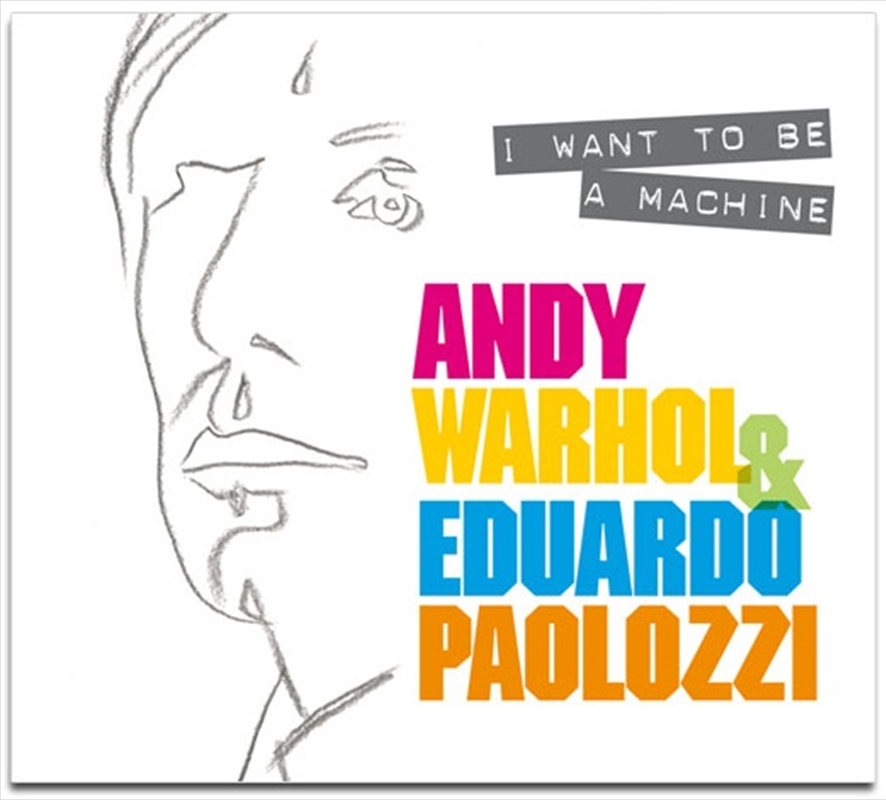 I Want to Be A Machine: Warhol and Paolozzi/Product Detail/Art