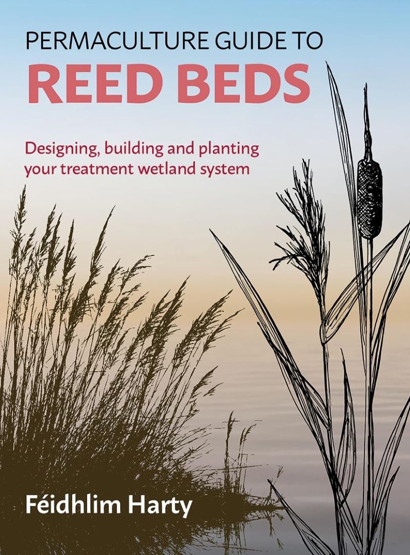 Permaculture Guide to Reed Beds: Designing, Building and Planting Your Treatment Wetland System/Product Detail/Animals & Nature