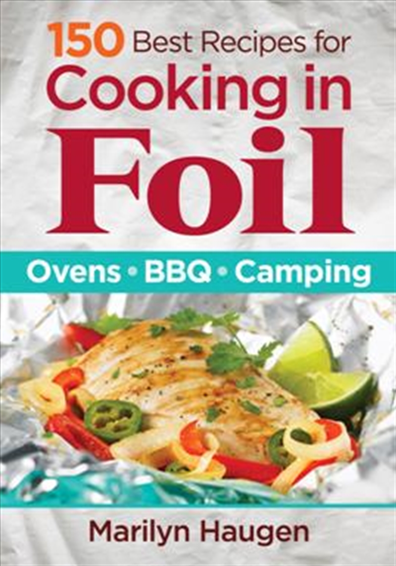 150 Best Recipes for Cooking in Foil: Ovens, BBQ, Camping/Product Detail/Recipes, Food & Drink
