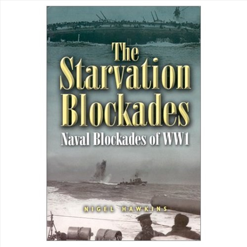 Starvation Blockades, The: the Naval Blockades of Ww1/Product Detail/History
