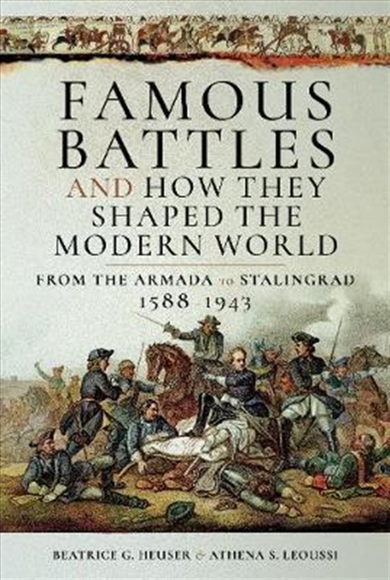 Famous Battles and How They Shaped the Modern World 1588-1943: From the Armada to Stalingrad/Product Detail/History