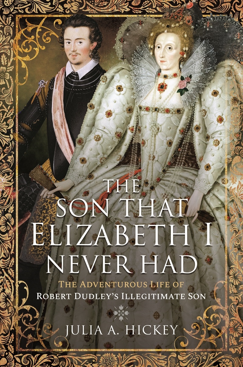 Son that Elizabeth I Never Had: The Adventurous Life of Robert Dudleys Illegitimate Son/Product Detail/History
