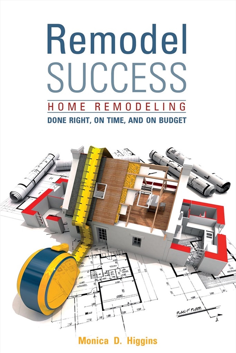 Remodel Success: Home Remodeling Done Right, On Time and On Budget/Product Detail/House and Home Design