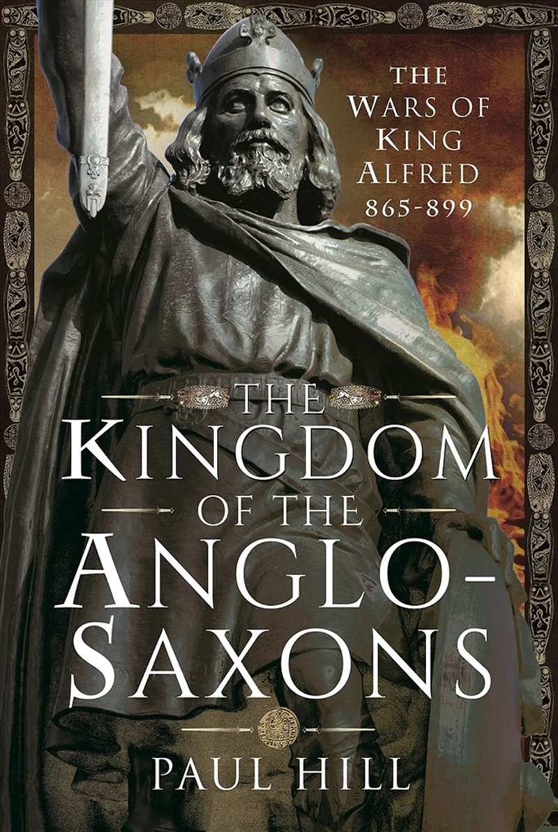 Kingdom of the Anglo-Saxons: The Wars of King Alfred 865-899/Product Detail/History