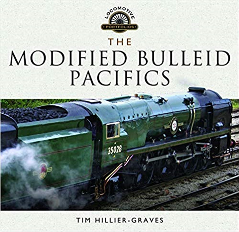 Tim Hillier-Graves - Modified Bulleid Pacifics: How Ron Jarvis ...