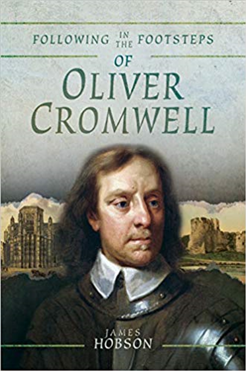 Following in the Footsteps of Oliver Cromwell: A Historical Guide to the Civil War/Product Detail/History
