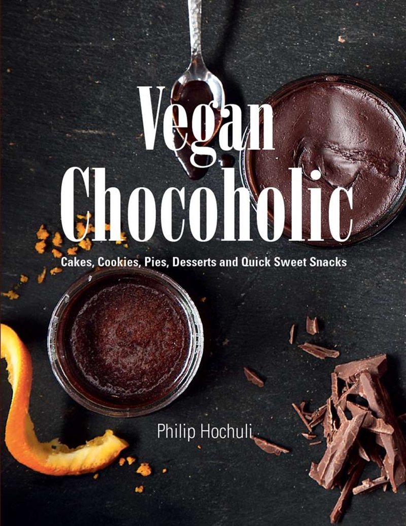 Vegan Chocoholic: Cakes, Cookies, Pies, Desserts and Quick Sweet Snacks/Product Detail/Recipes, Food & Drink