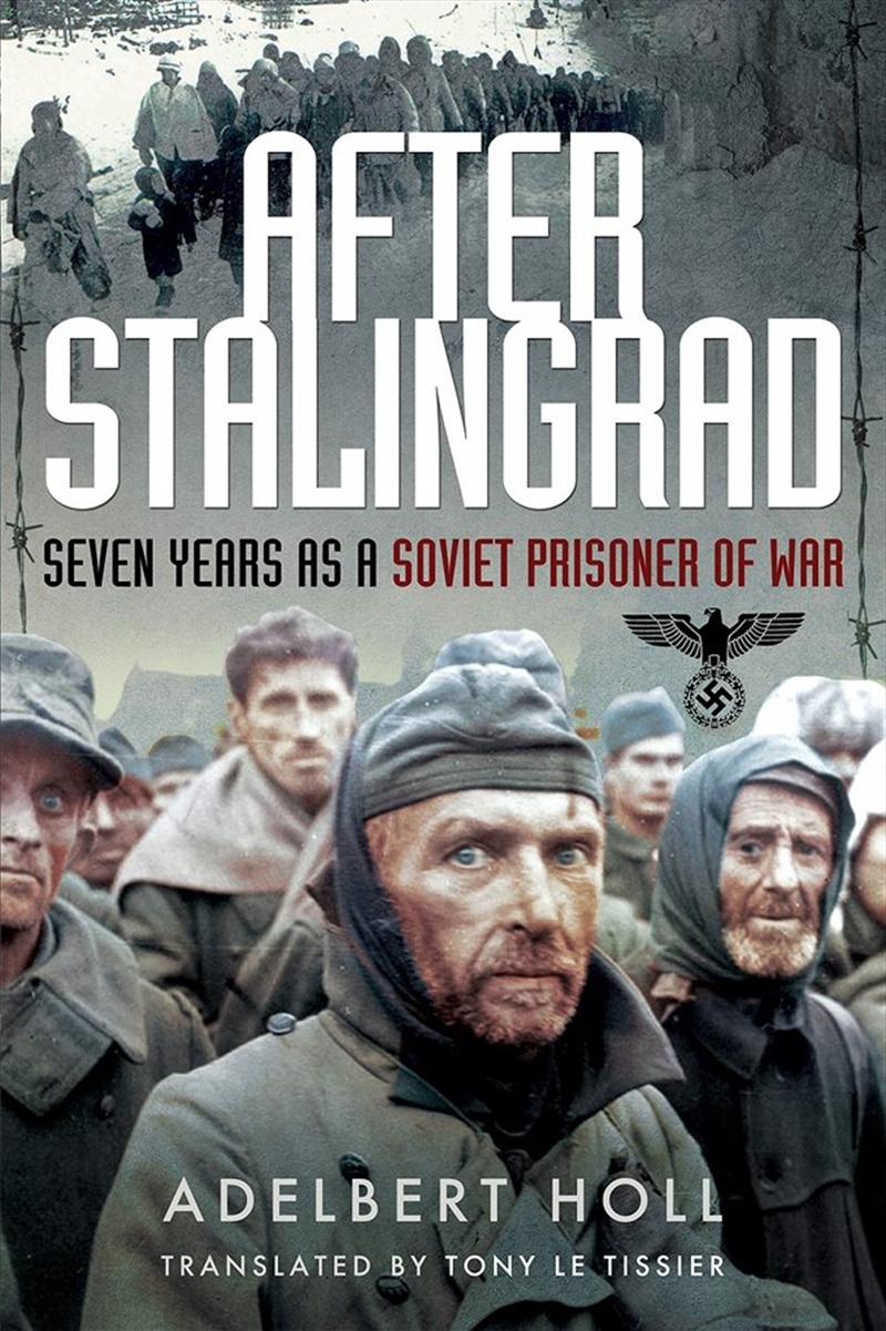 After Stalingrad: Seven Years as a Soviet Prisoner of War/Product Detail/History