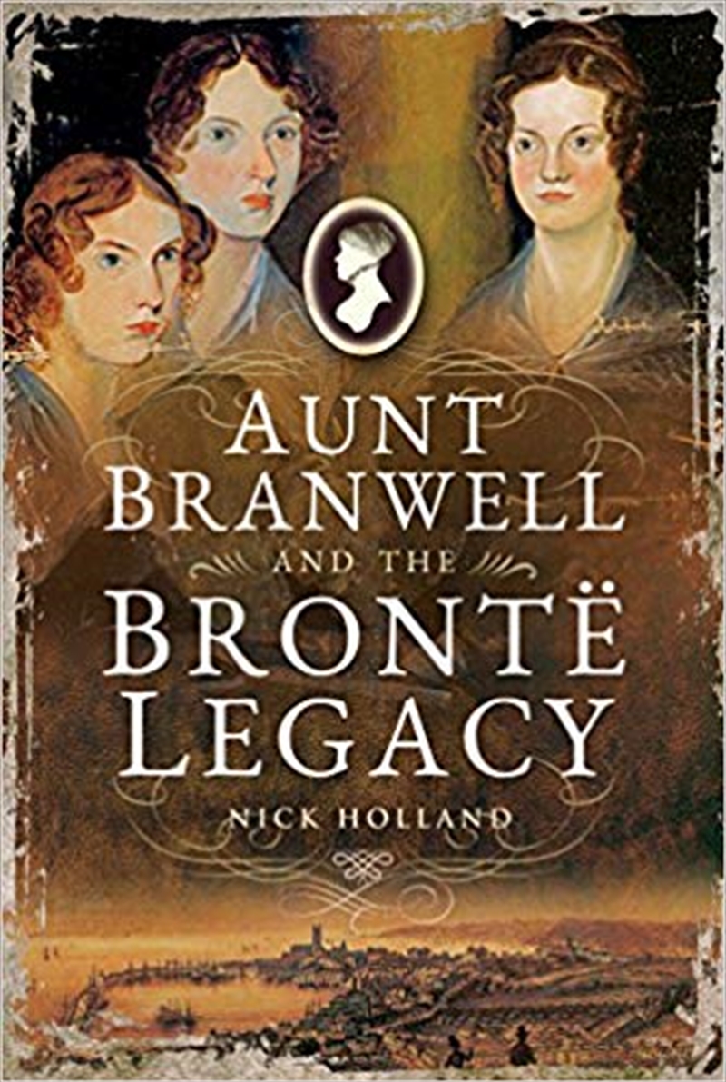 Aunt Branwell and the Bronte Legacy/Product Detail/Biographies & True Stories