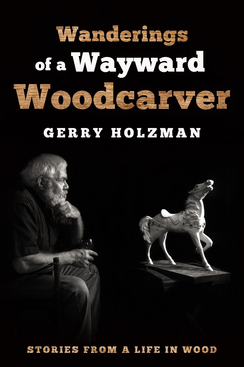 Wanderings of a Wayward Woodcarver: Stories from a Life in Wood/Product Detail/House and Home Design