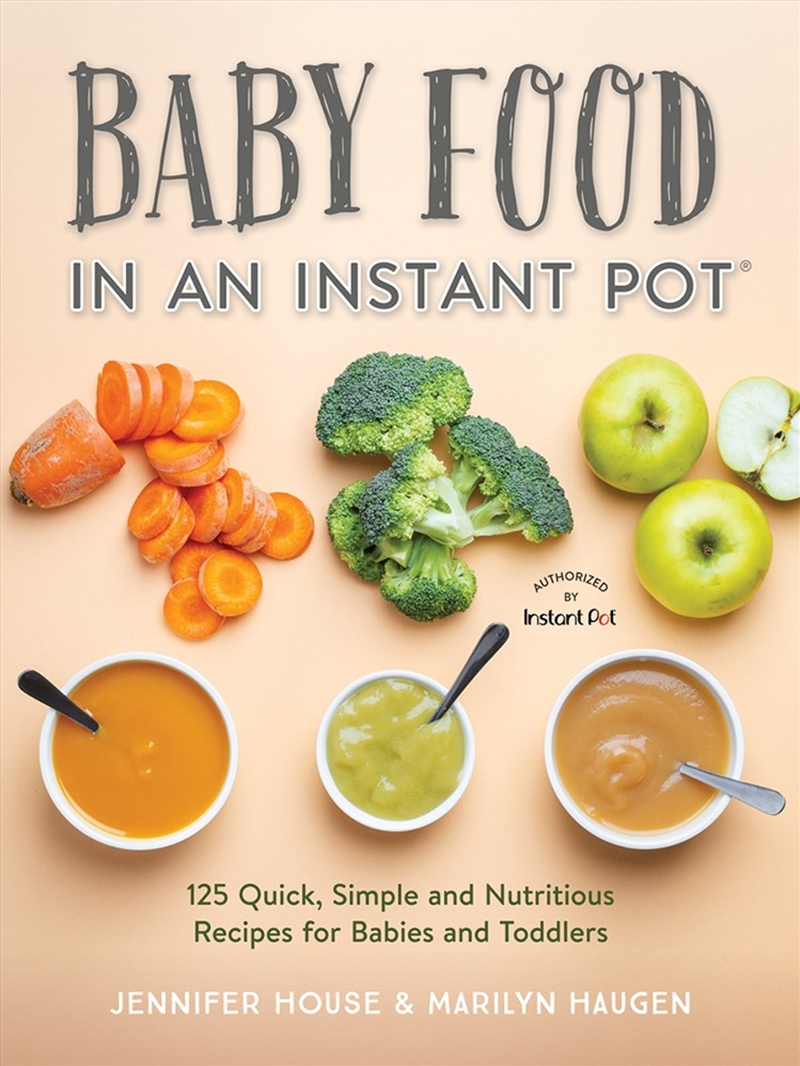 Baby Food in an Instant Pot: 125 Quick, Simple and Nutritious Recipes for Babies and Toddlers/Product Detail/Recipes, Food & Drink