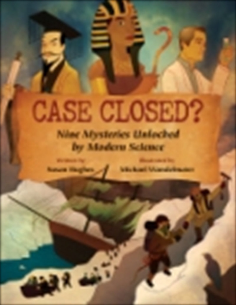 Case Closed? Nine Mysteries Unlocked by Modern Science/Product Detail/Childrens