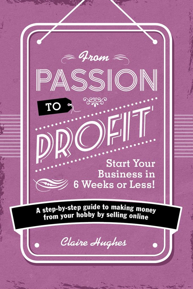 From Passion to Profit - Start Your Business in 6 Weeks or Less!/Product Detail/Crafts & Handiwork