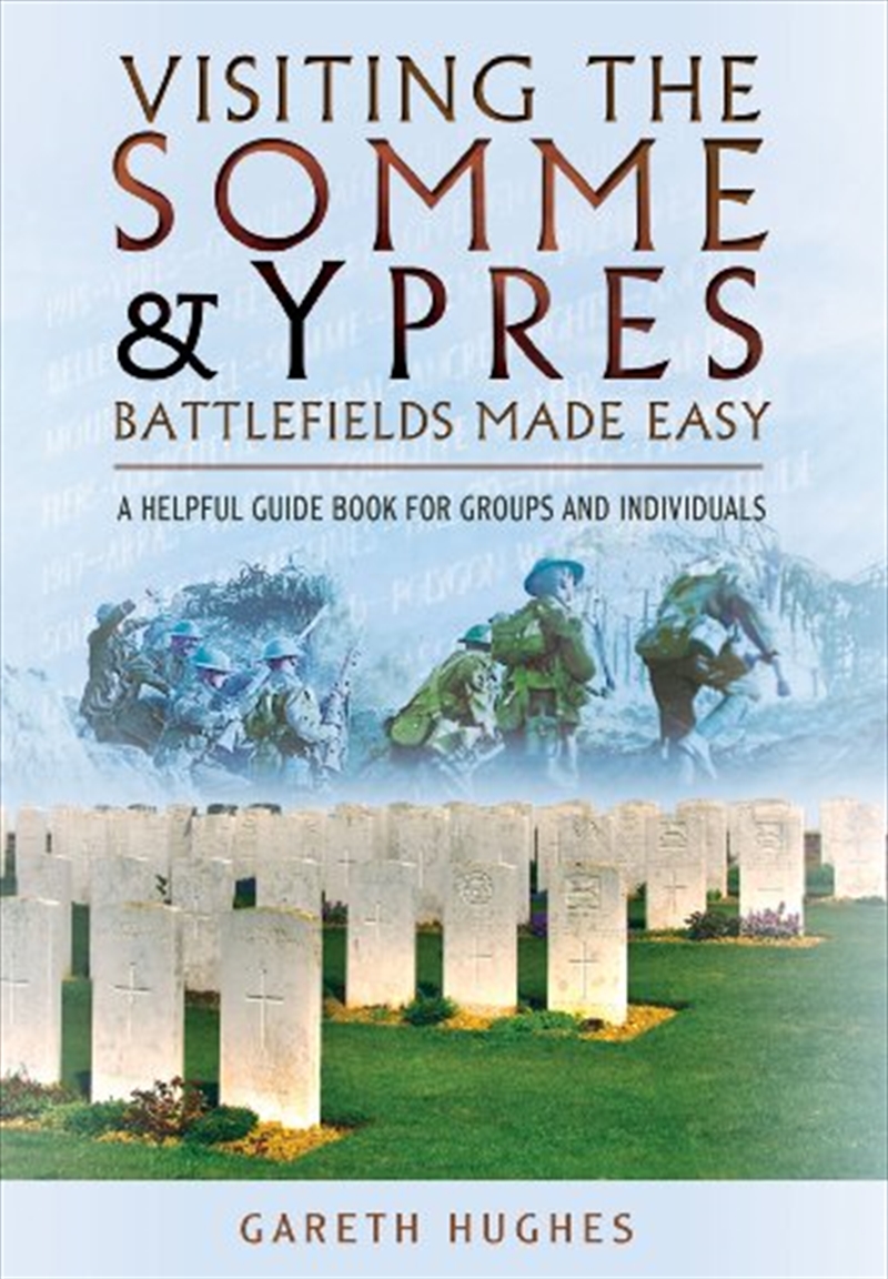 Visiting the Somme and Ypres: Battlefields Made Easy: A Helpful Guide Book for Groups and Individual/Product Detail/History