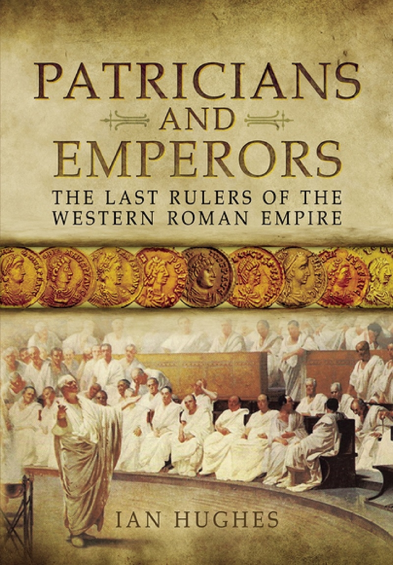 Patricians and Emperors: The Last Rulers of the Western Roman Empire/Product Detail/History