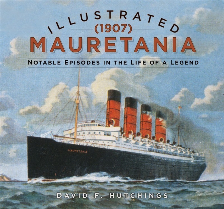 Illustrated Mauretania (1907): Notable Episodes in the Life of a Legend/Product Detail/Transportation