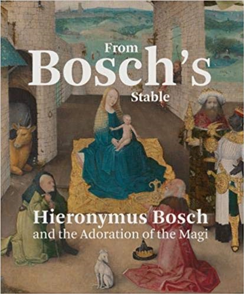 From Bosch's Stable: Hieronymus Bosch and the Adoration of the Magi/Product Detail/Reading