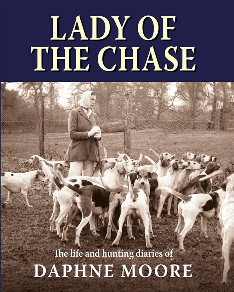 Lady of the Chase: The Life and Hunting Diaries of Daphne Moore/Product Detail/Reading