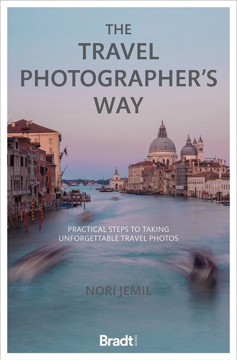Travel Photographer's Way: Practical Steps to Taking Unforgettable Travel Photos/Product Detail/Photography