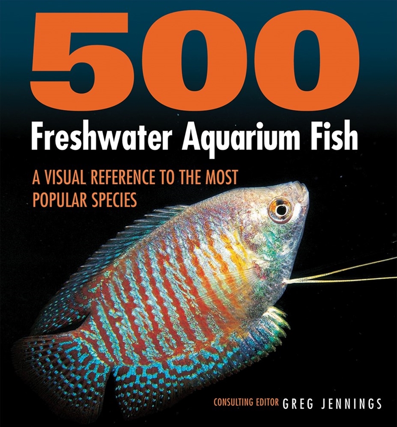 500 Freshwater Aquarium Fish: A Visual Reference To The Most Popular Species/Product Detail/Animals & Nature