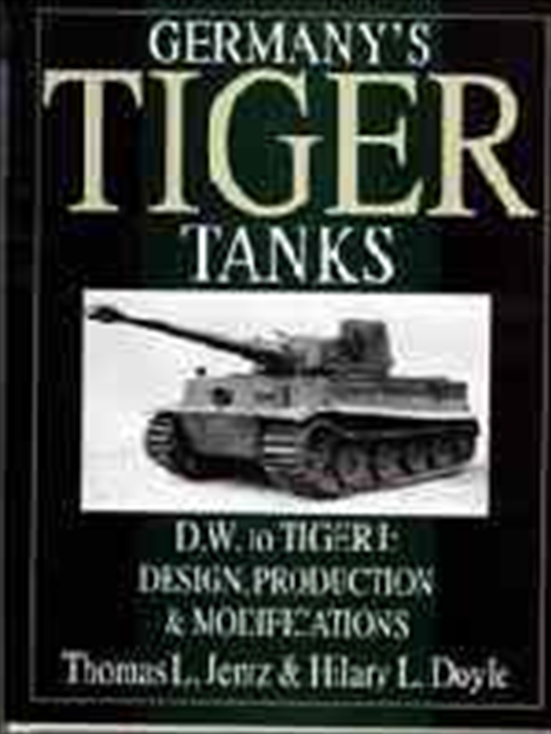 Germany's Tiger Tanks D.W. to Tiger I: Design, Production and Modifications/Product Detail/History