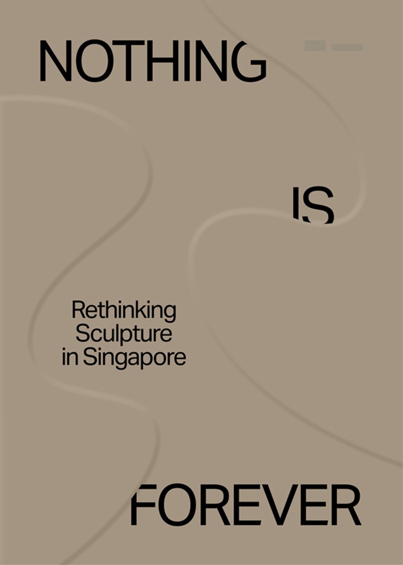 Nothing is Forever: Rethinking Sculpture in Singapore/Product Detail/Reading