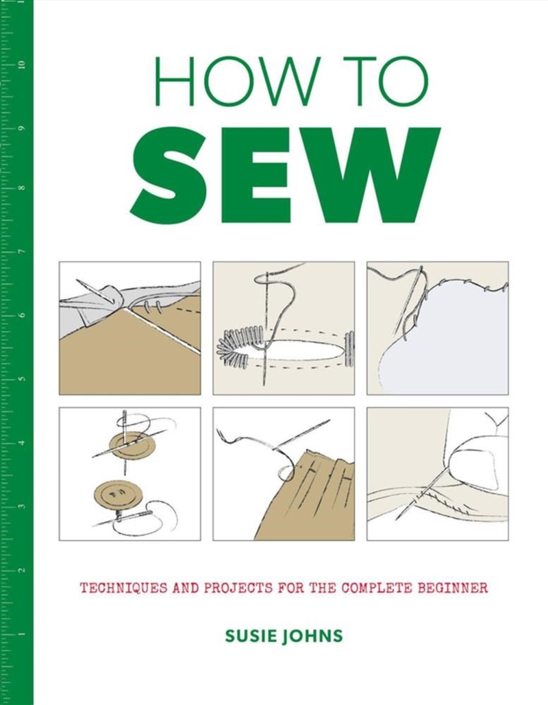 How to Sew: Techniques and Projects for the Complete Beginner/Product Detail/Crafts & Handiwork