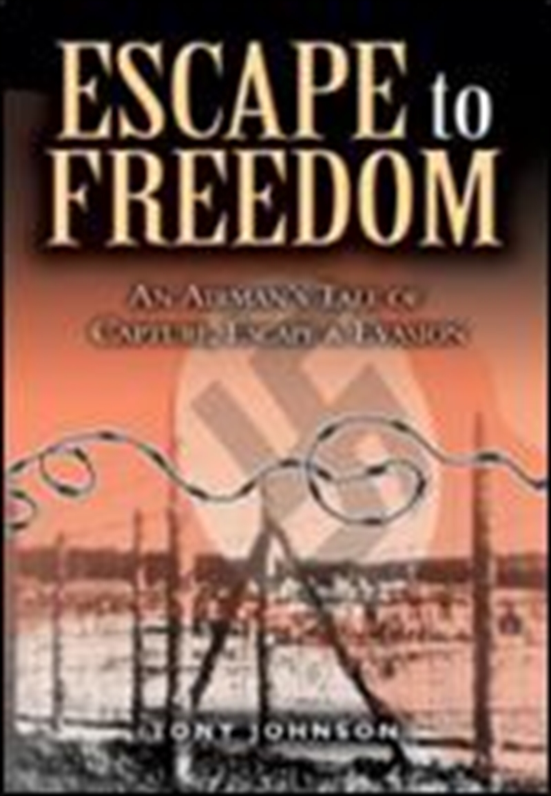 Escape to Freedom: an Airman's Tale of Capture, Escape and Evasion/Product Detail/History
