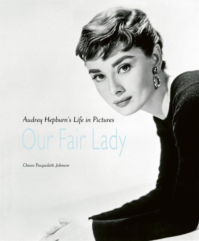Our Fair Lady: Audrey Hepburn's Life in Pictures/Product Detail/Photography