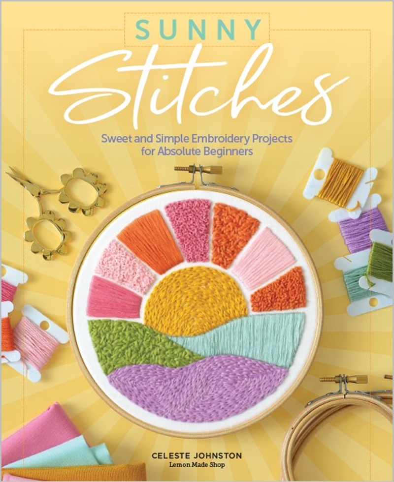 Sunny Stitches: Sweet & Simple Embroidery Projects for Absolute Beginners/Product Detail/Crafts & Handiwork
