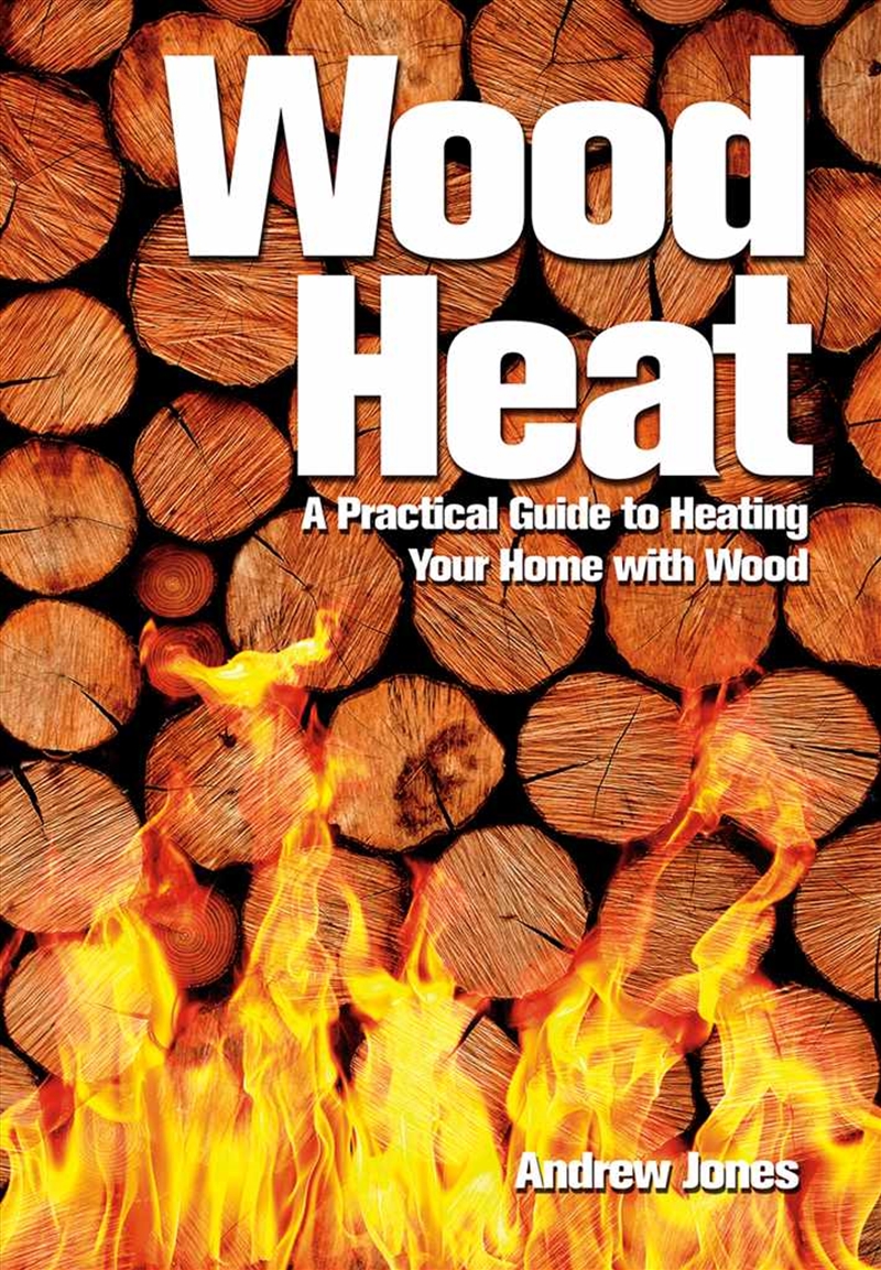 Wood Heat: A Practical Guide to Heating Your Home with Wood/Product Detail/Crafts & Handiwork