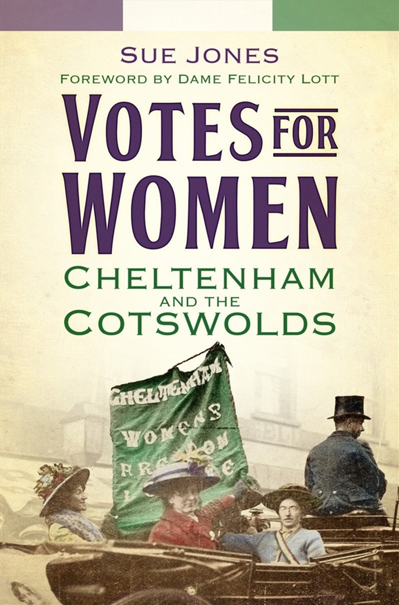 Votes for Women: Cheltenham and the Cotswolds/Product Detail/History